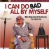 i-can-do-bad-all-by-myself