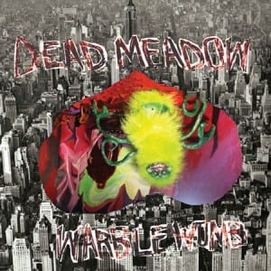 Dead Meadow's latest album, Warble Womb